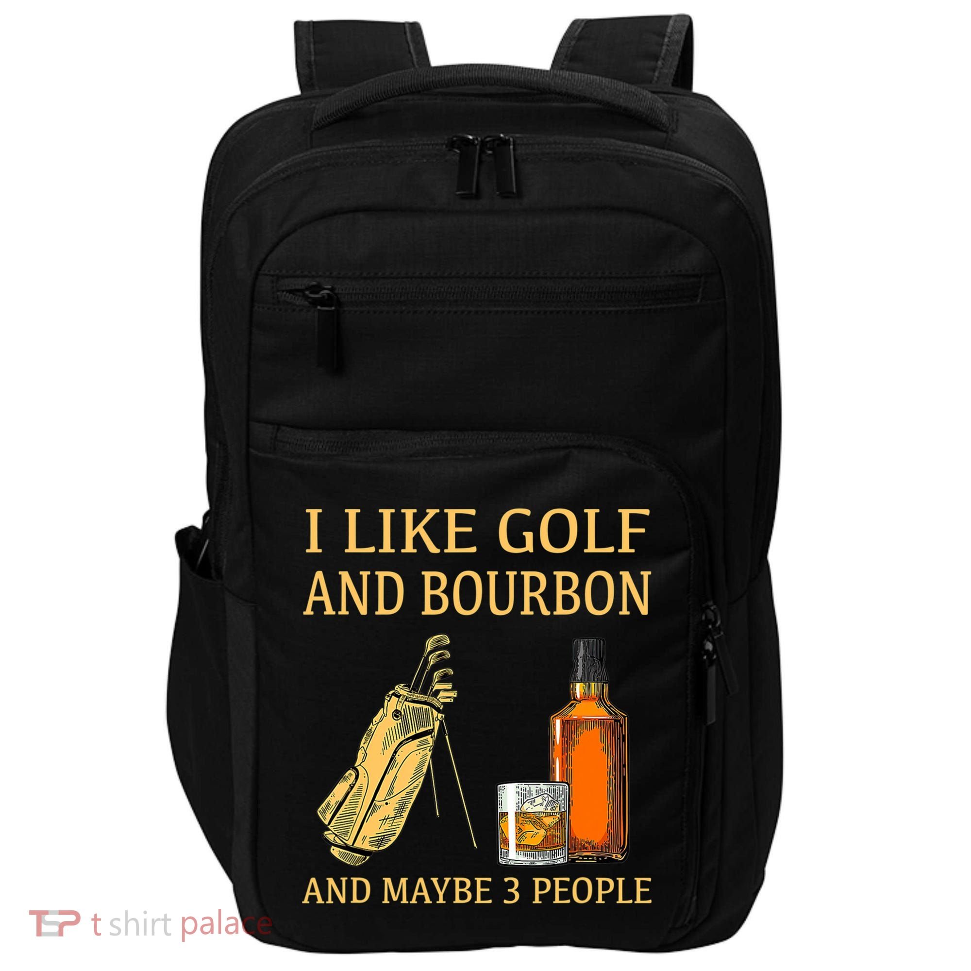 I Like Golf And Bourbon And Maybe 3 People Impact Tech Backpack