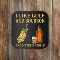 I Like Golf And Bourbon And Maybe 3 People Coaster thumb 0