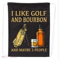 I Like Golf And Bourbon And Maybe 3 People Drawstring Bag thumb 0
