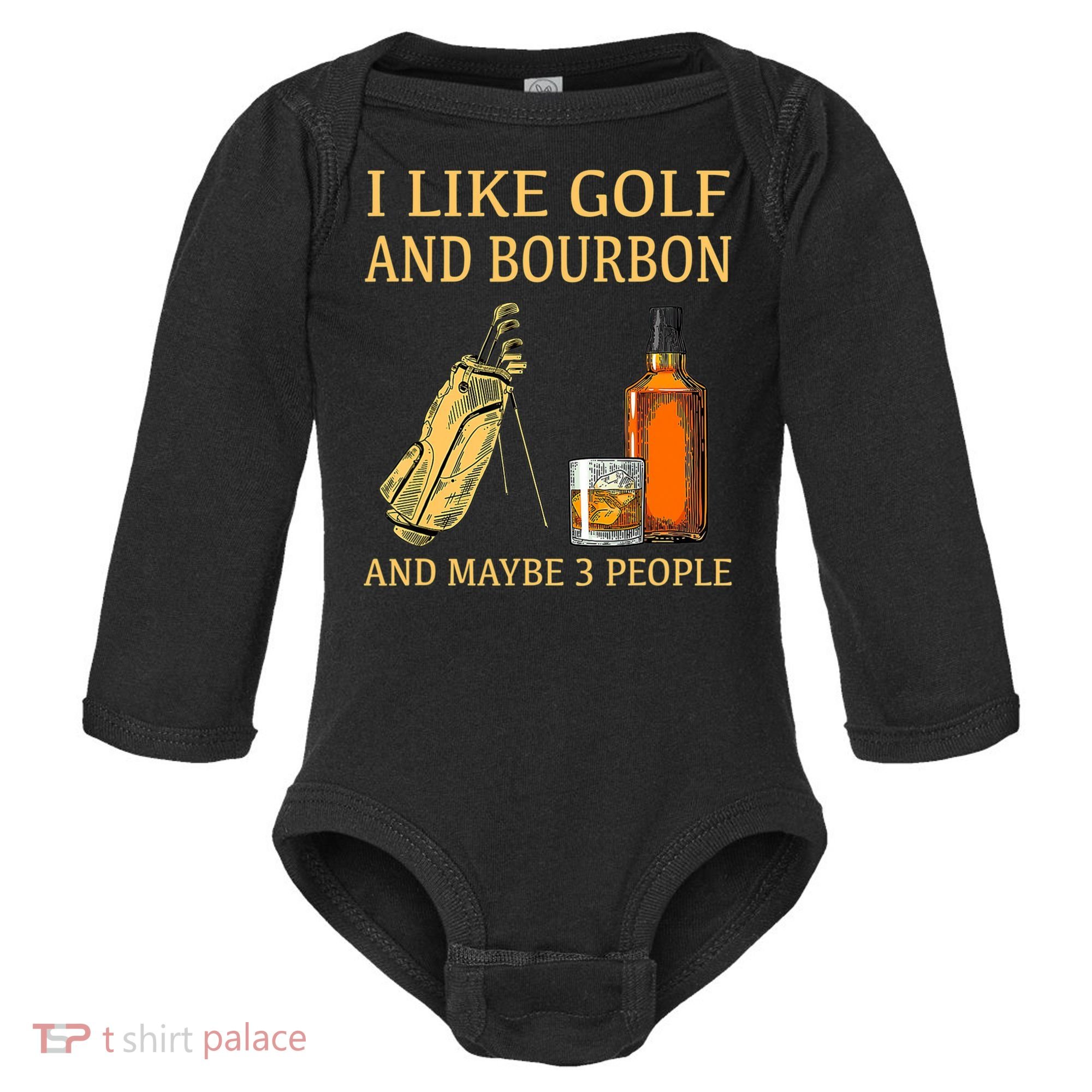 I Like Golf And Bourbon And Maybe 3 People Baby Long Sleeve Bodysuit