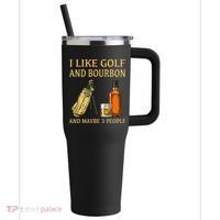 I Like Golf And Bourbon And Maybe 3 People 40oz Vacuum Insulated Stainless Steel Travel Tumbler thumb 0