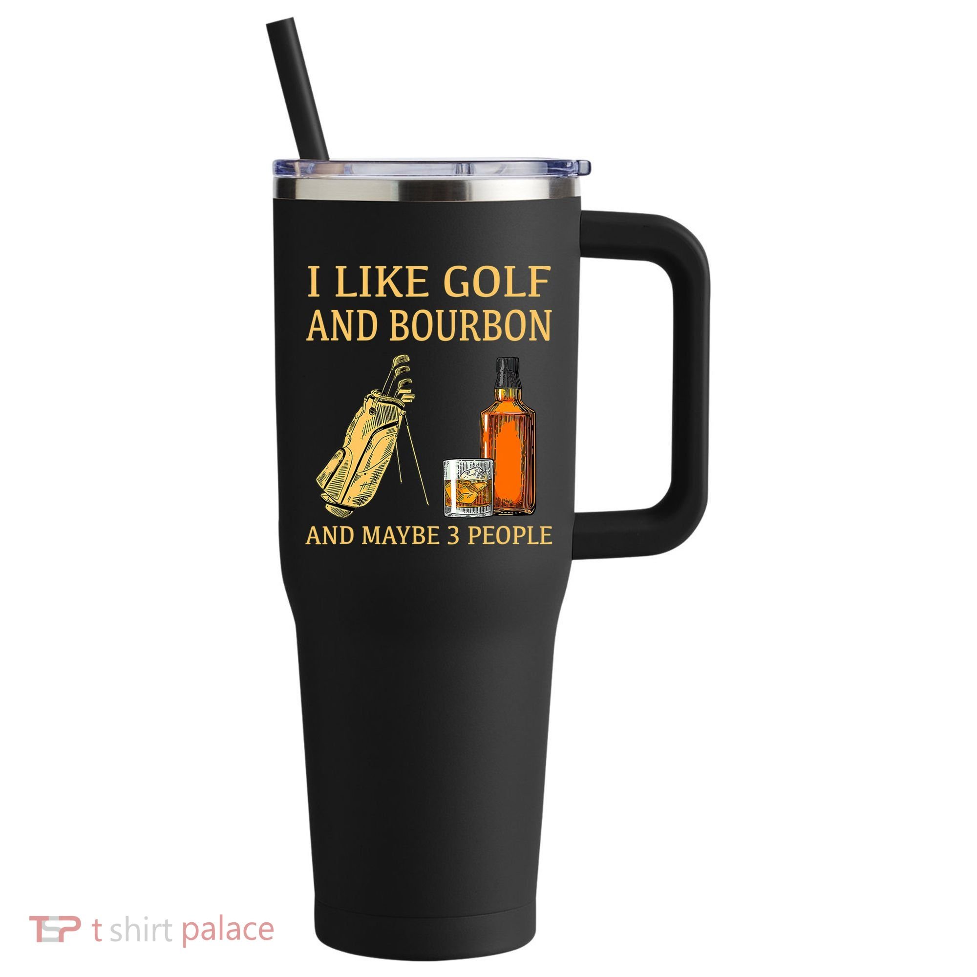 I Like Golf And Bourbon And Maybe 3 People 40oz Vacuum Insulated Stainless Steel Travel Tumbler