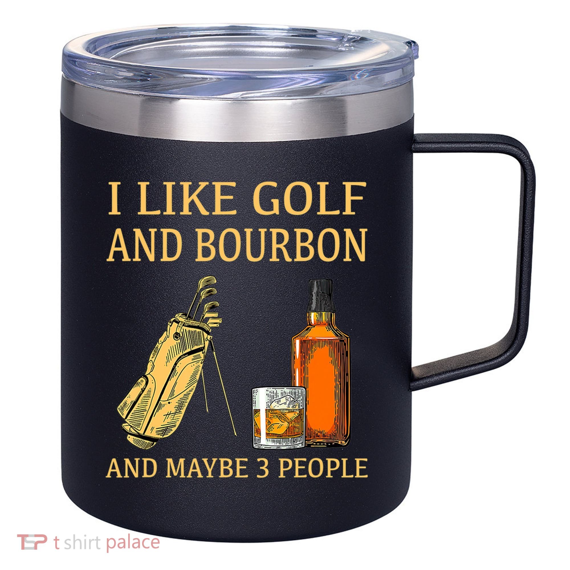 I Like Golf And Bourbon And Maybe 3 People 12oz Stainless Steel Coffee Mug
