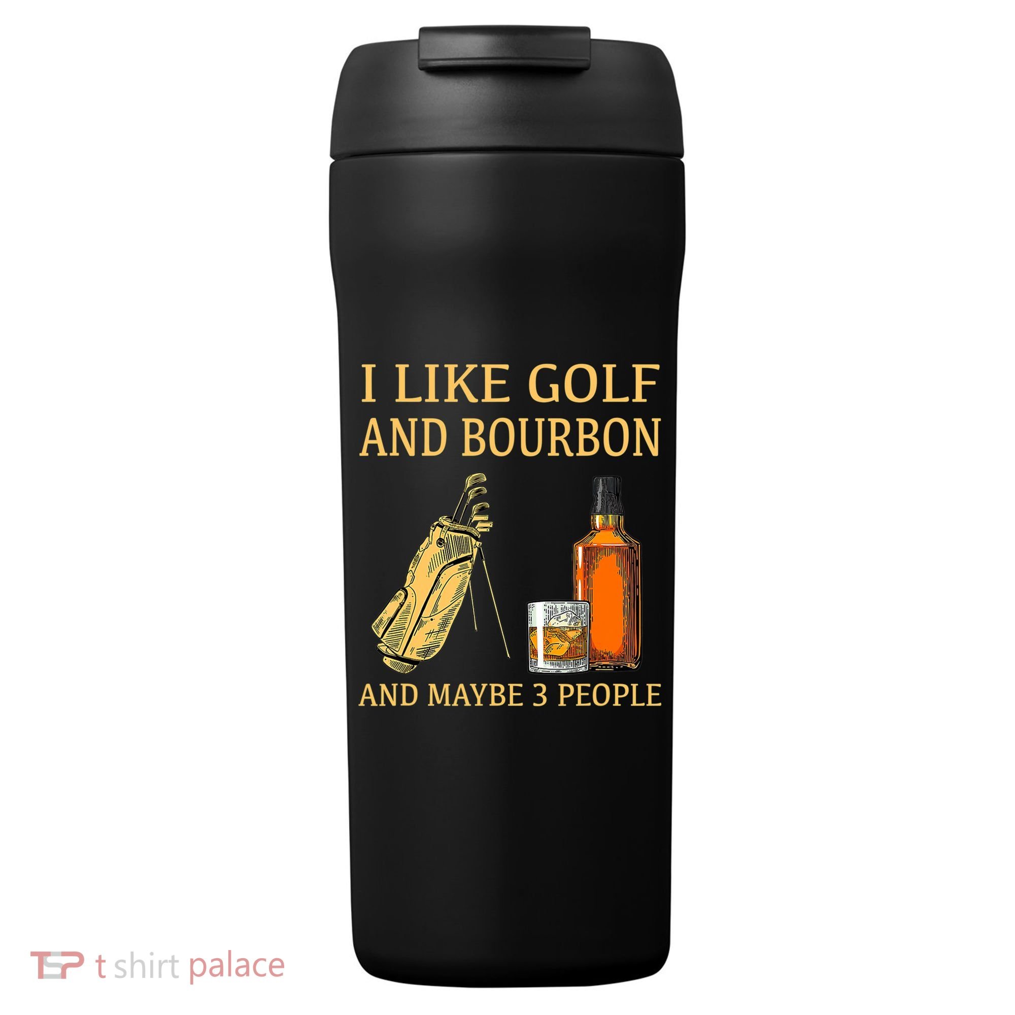 I Like Golf And Bourbon And Maybe 3 People 24oz Duet Stainless Steel Tumbler