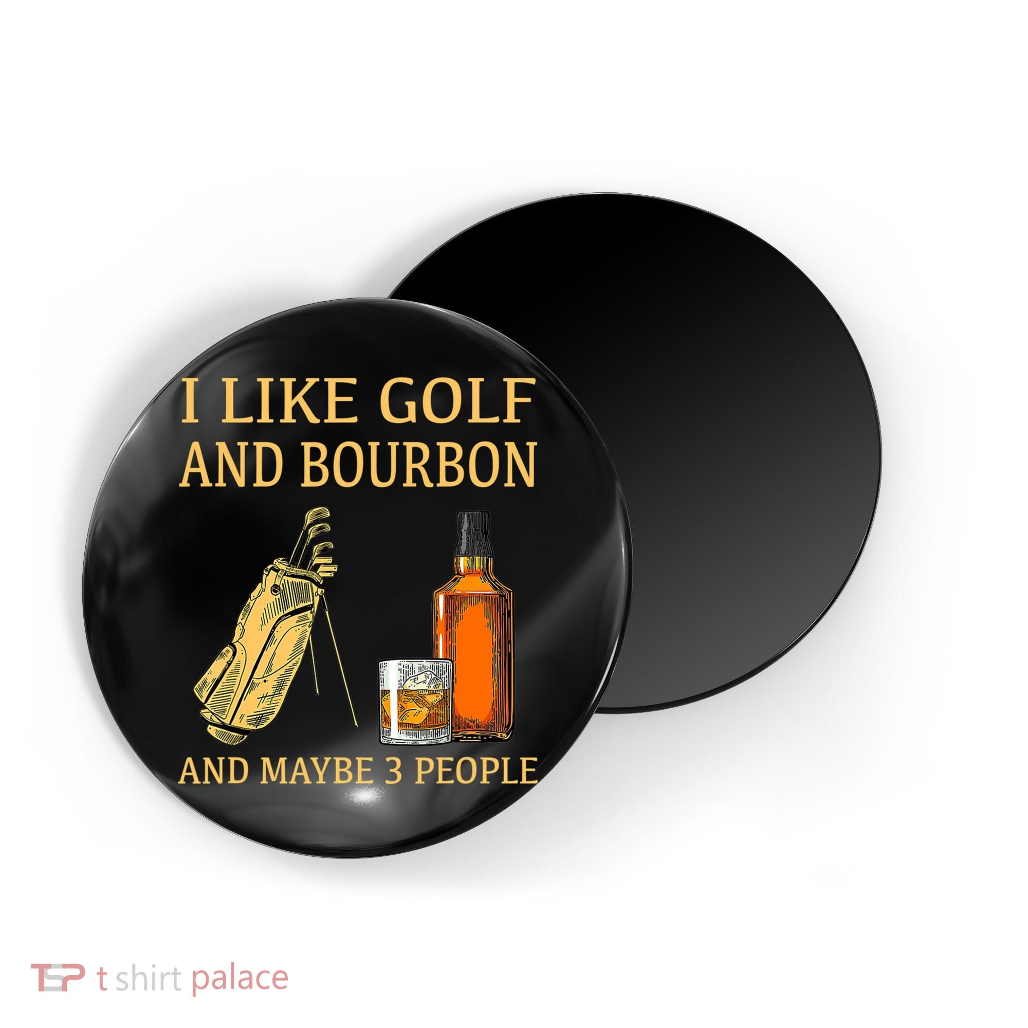 I Like Golf And Bourbon And Maybe 3 People Magnet