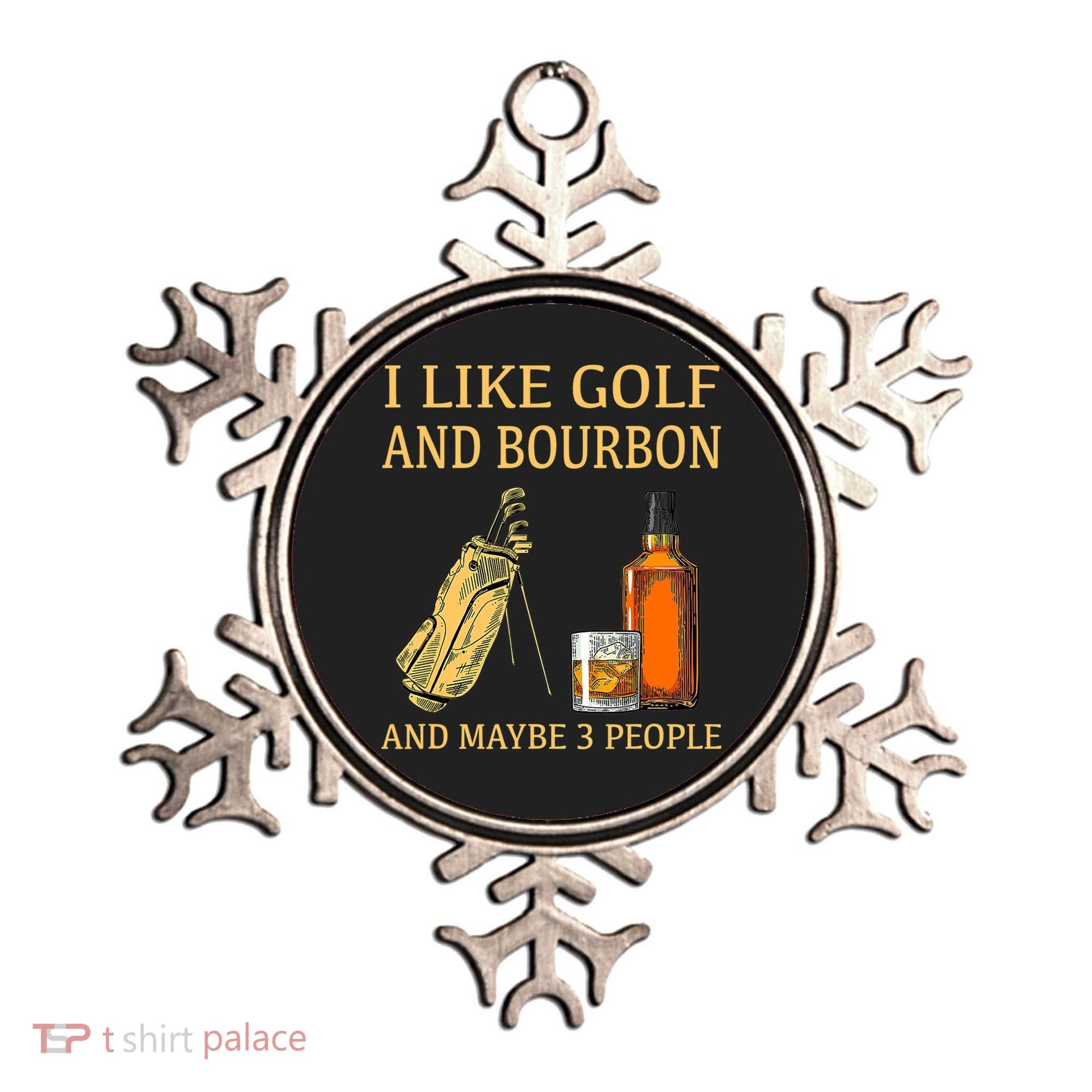 I Like Golf And Bourbon And Maybe 3 People Ornament