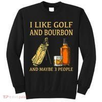 I Like Golf And Bourbon And Maybe 3 People Tall Sweatshirt thumb 0