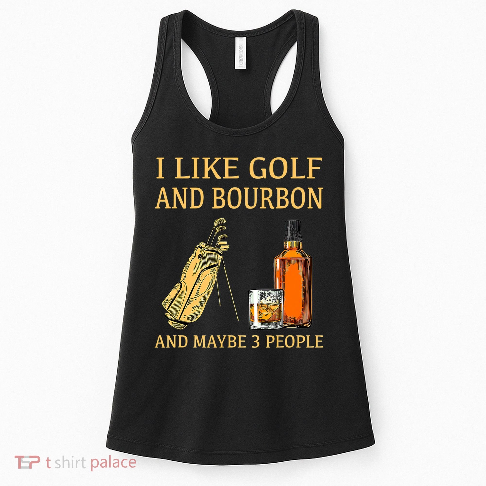 I Like Golf And Bourbon And Maybe 3 People Women's Tank Top