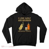 I Like Golf And Bourbon And Maybe 3 People Tall Hoodie thumb 0