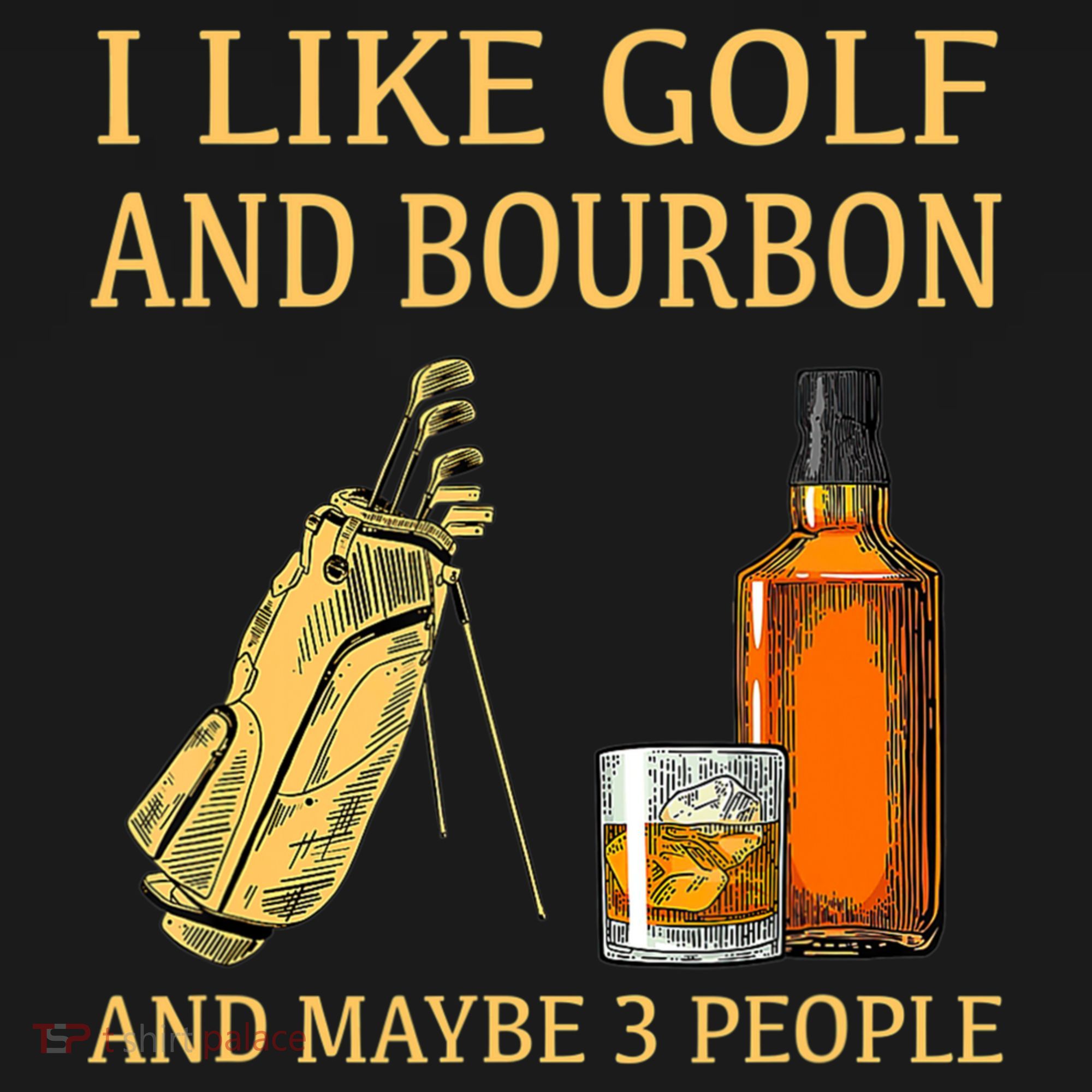 I Like Golf And Bourbon And Maybe 3 People Tall Hoodie