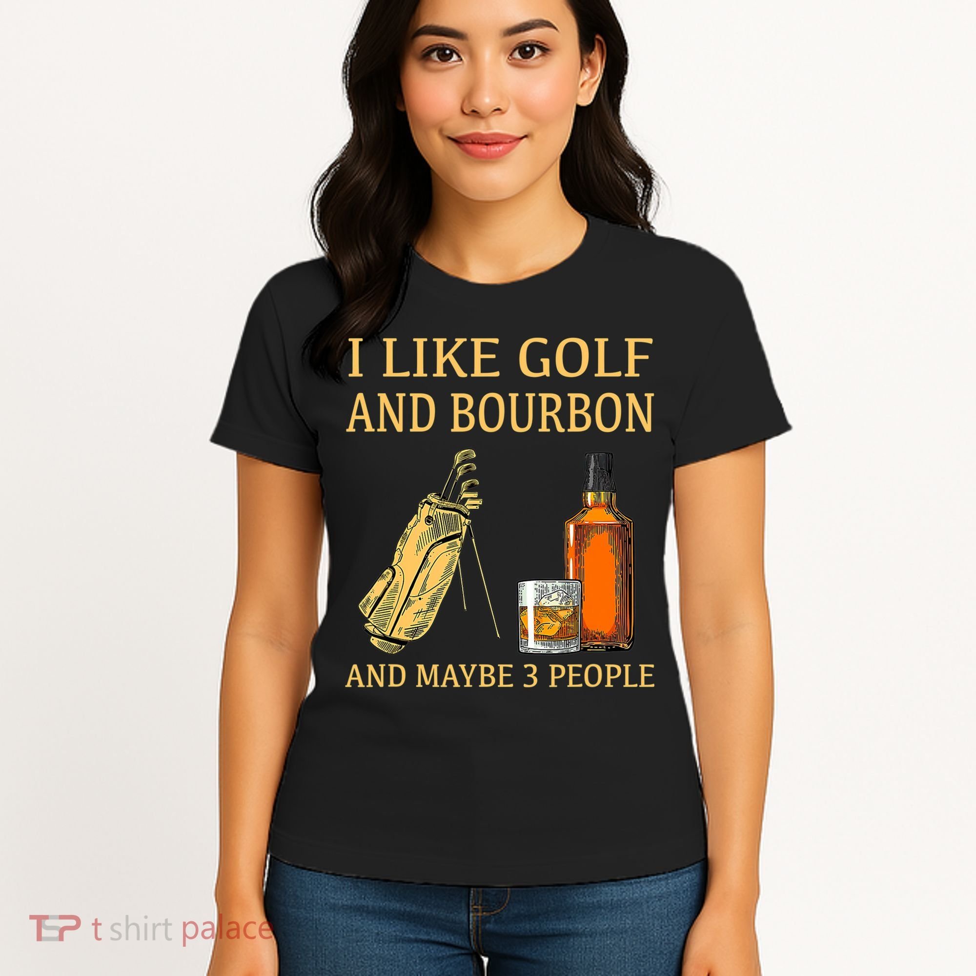 I Like Golf And Bourbon And Maybe 3 People Women's T-Shirt