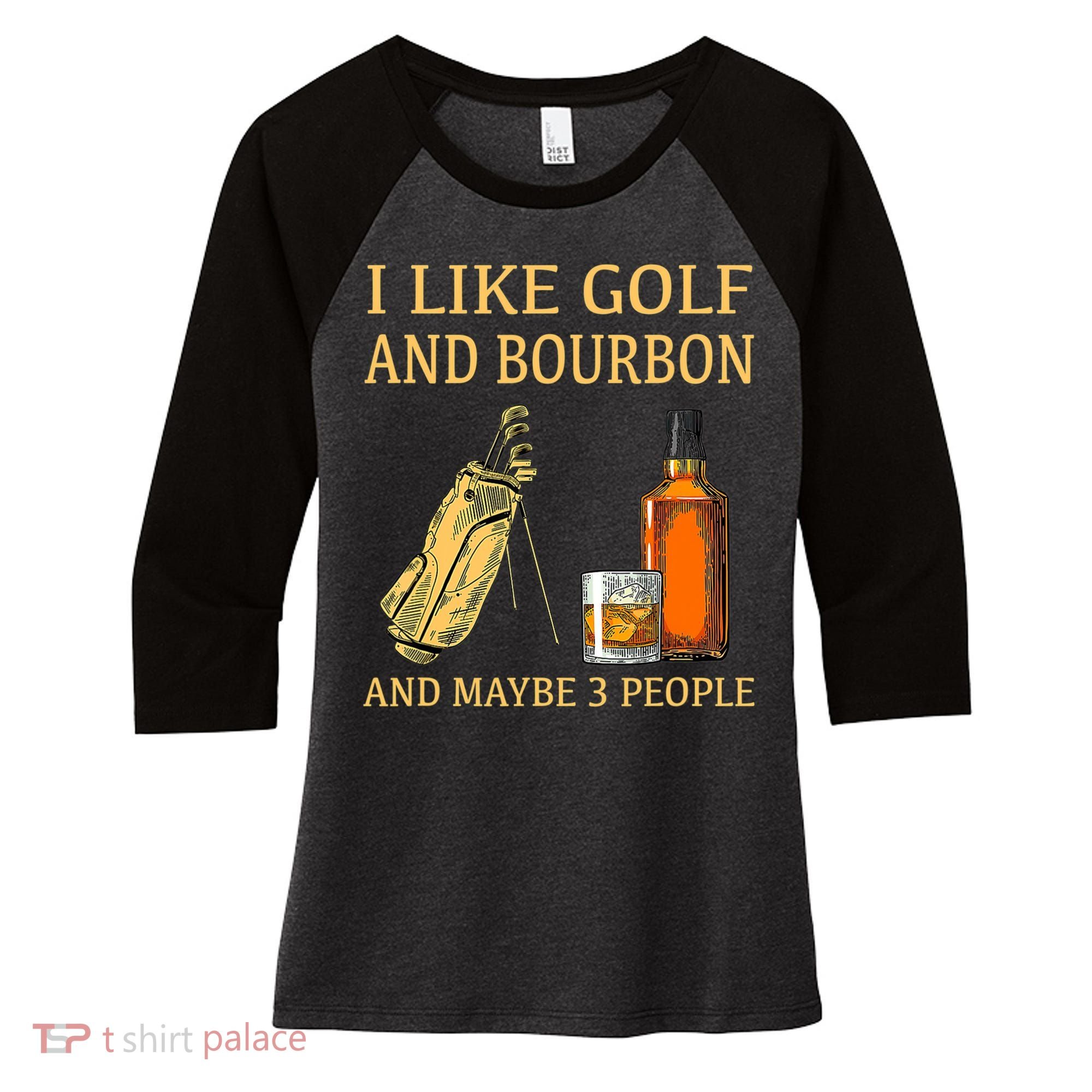 I Like Golf And Bourbon And Maybe 3 People Women's Tri-Blend 3/4-Sleeve Raglan Shirt