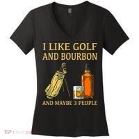 I Like Golf And Bourbon And Maybe 3 People Women's V-Neck T-Shirt thumb 0