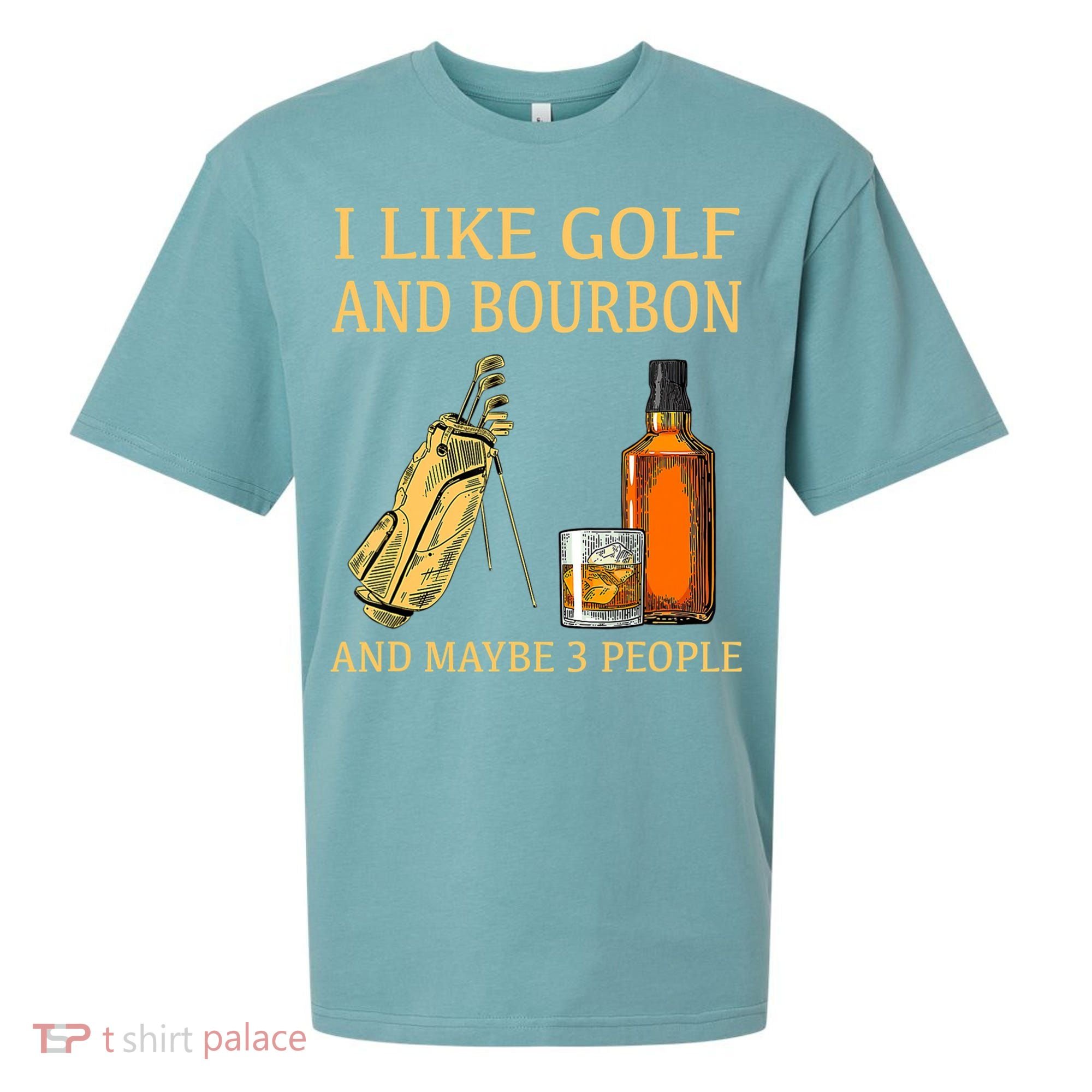 I Like Golf And Bourbon And Maybe 3 People Sueded Cloud Jersey T-Shirt
