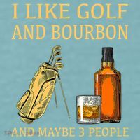 I Like Golf And Bourbon And Maybe 3 People Sueded Cloud Jersey T-Shirt thumb 2