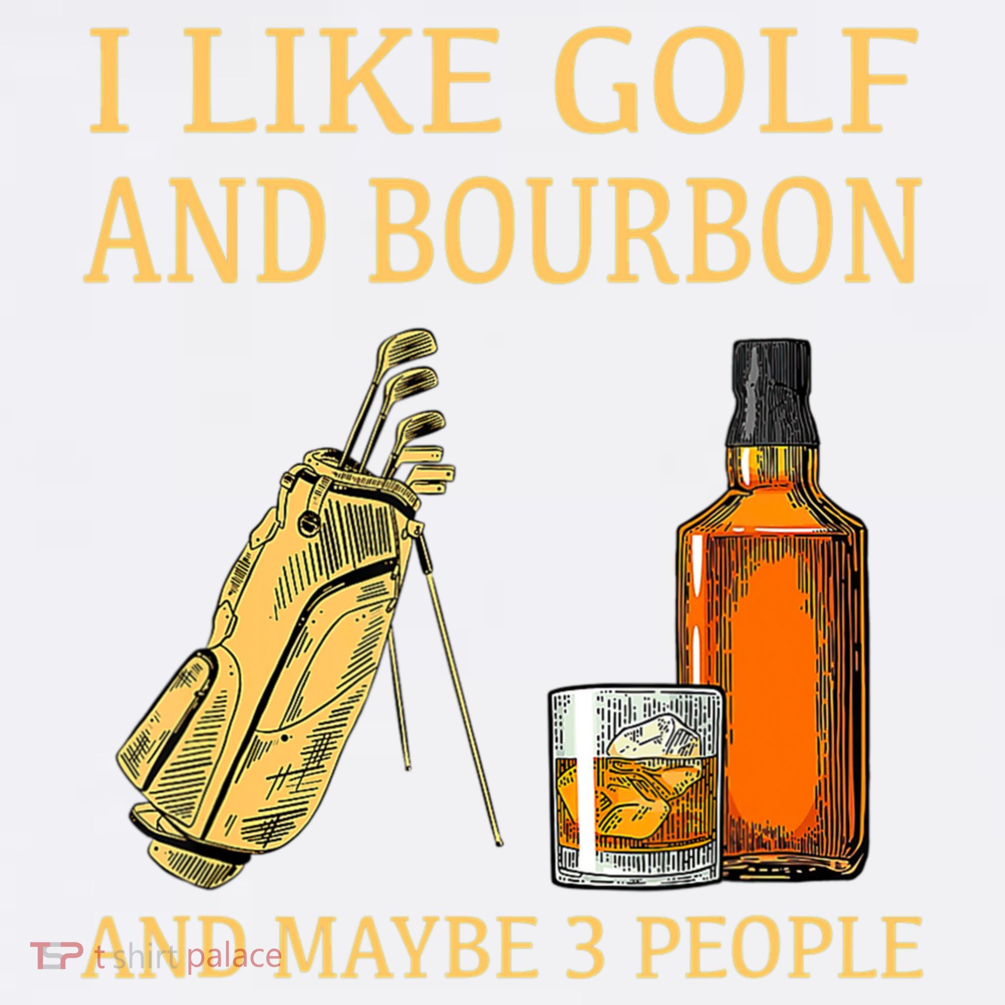 I Like Golf And Bourbon And Maybe 3 People Garment-Dyed Sweatshirt