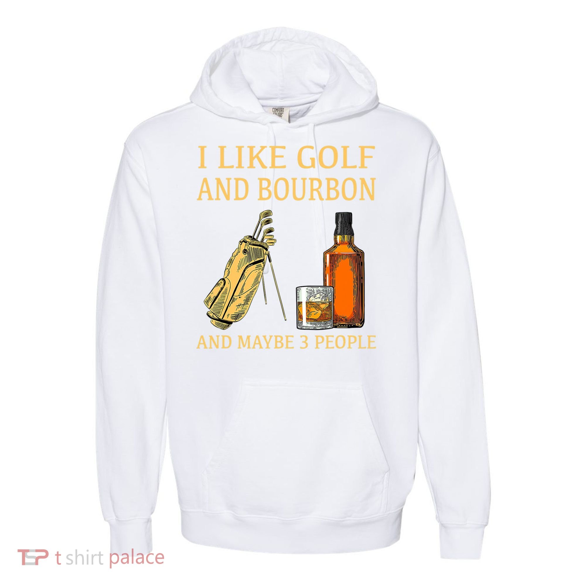I Like Golf And Bourbon And Maybe 3 People Comfort Colors Garment-Dyed Hooded Sweatshirt