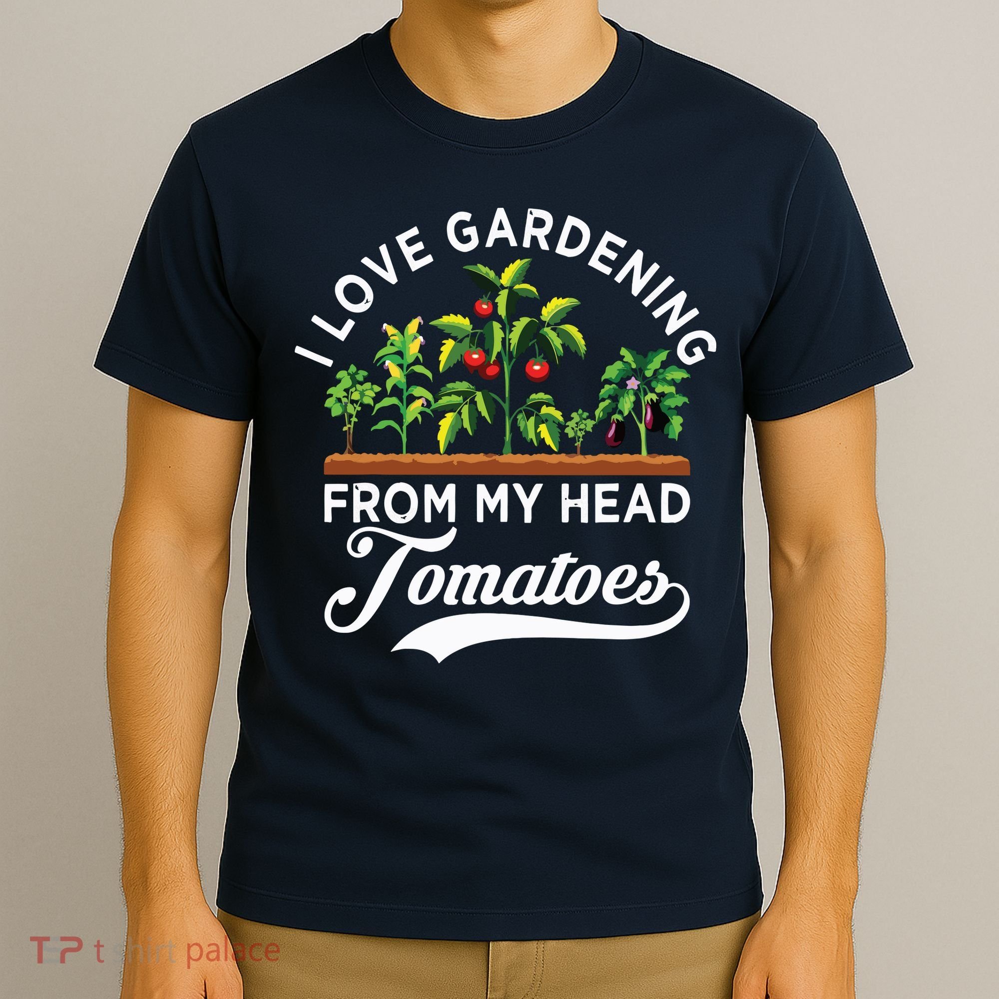 I Love Gardening From My Head Tomatoes Funny Gardener T-Shirt