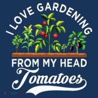 I Love Gardening From My Head Tomatoes Funny Gardener T-Shirt thumb 7