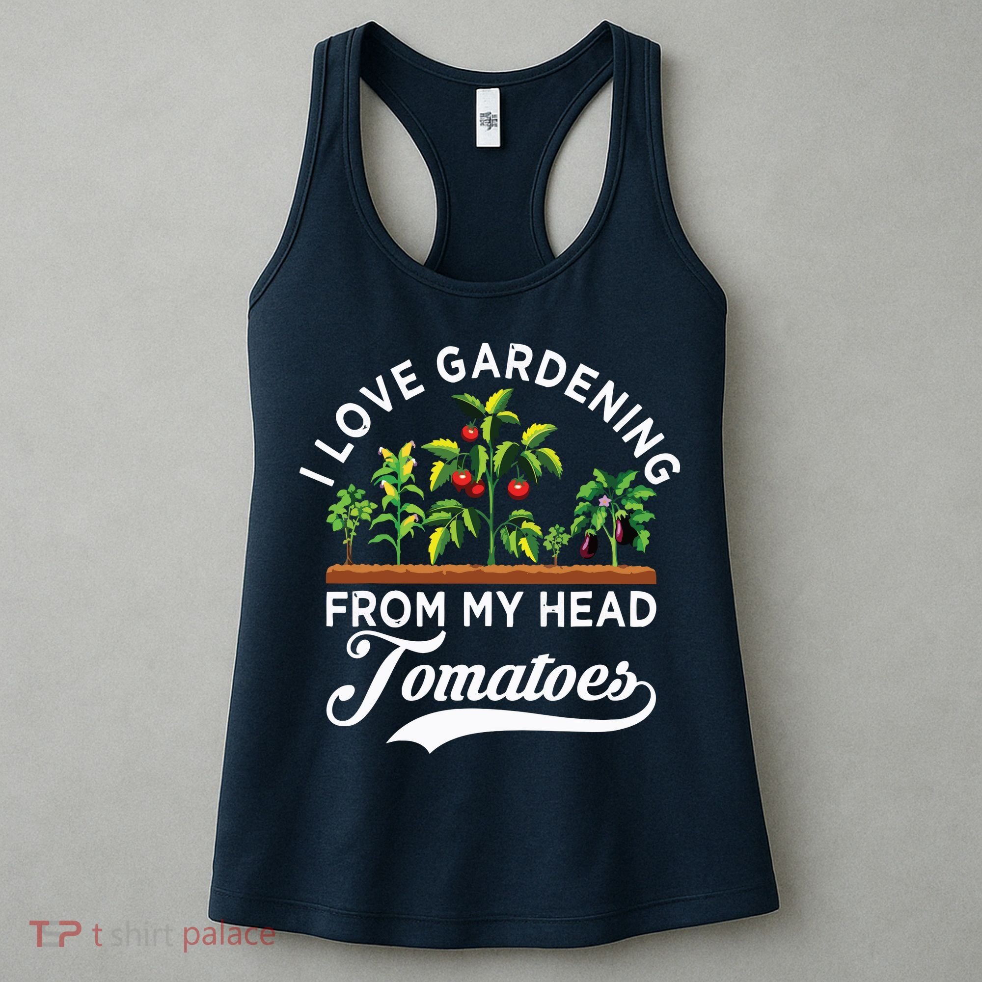 I Love Gardening From My Head Tomatoes Funny Gardener Women's Tank Top
