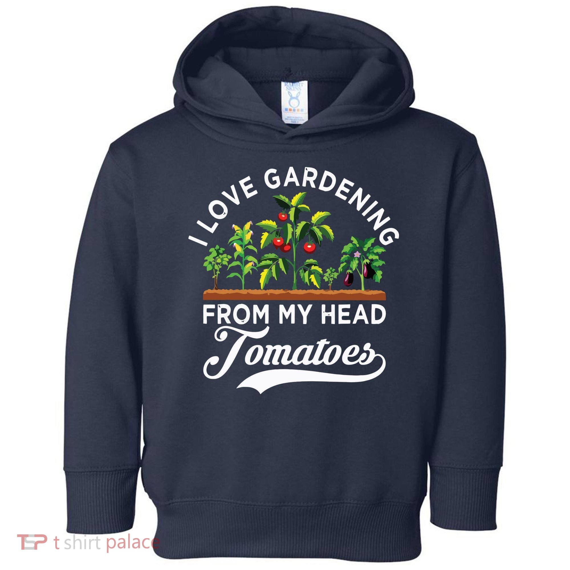 I Love Gardening From My Head Tomatoes Funny Gardener Toddler Hoodie