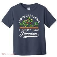 I Love Gardening From My Head Tomatoes Funny Gardener Toddler T-Shirt thumb 0