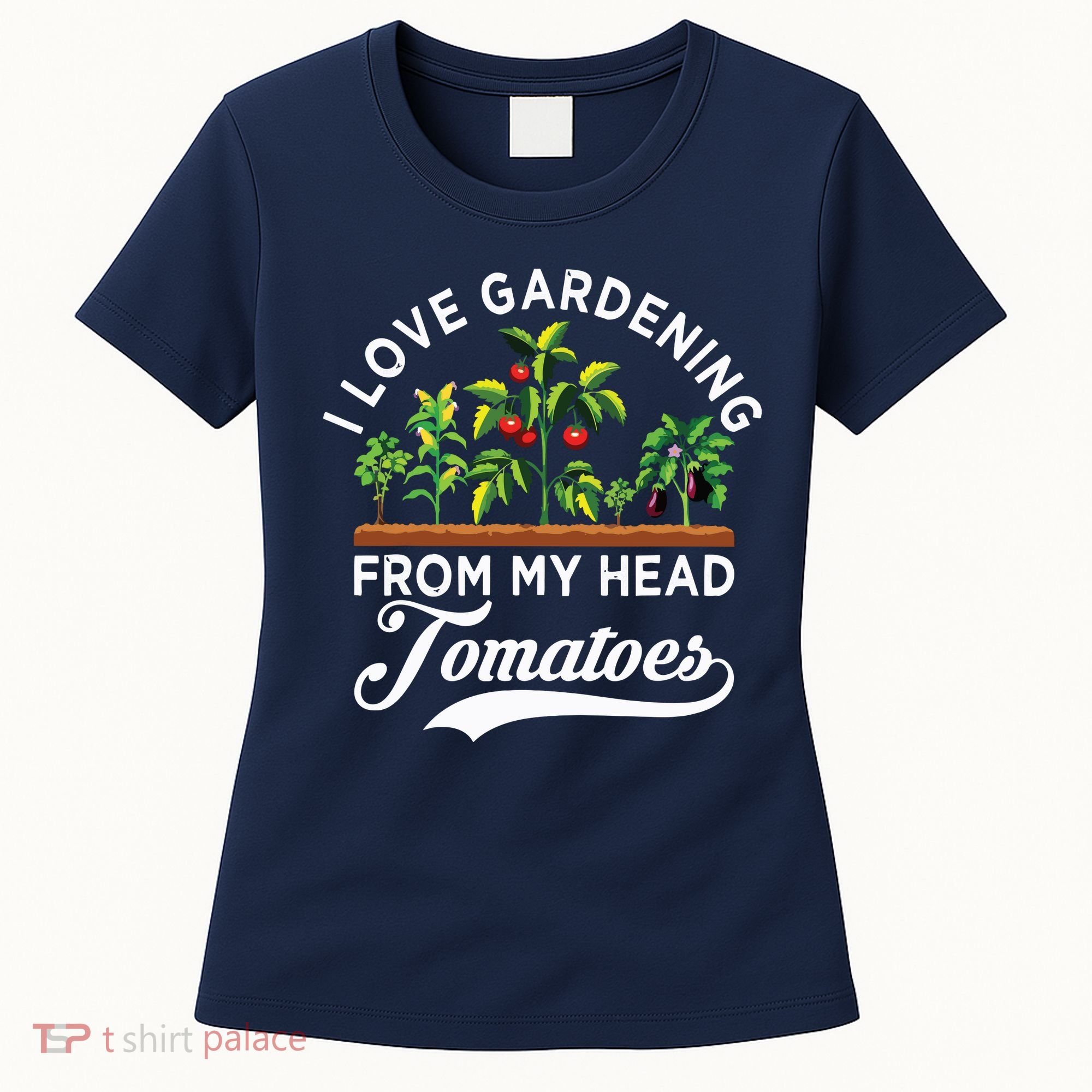 I Love Gardening From My Head Tomatoes Funny Gardener Women's T-Shirt