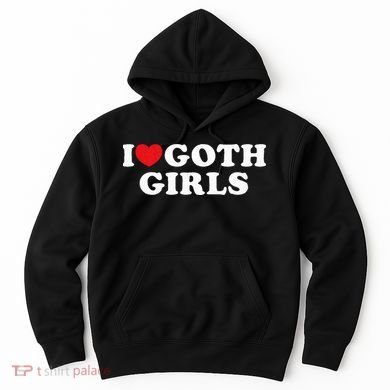 I Love Goth Girl Hoodie