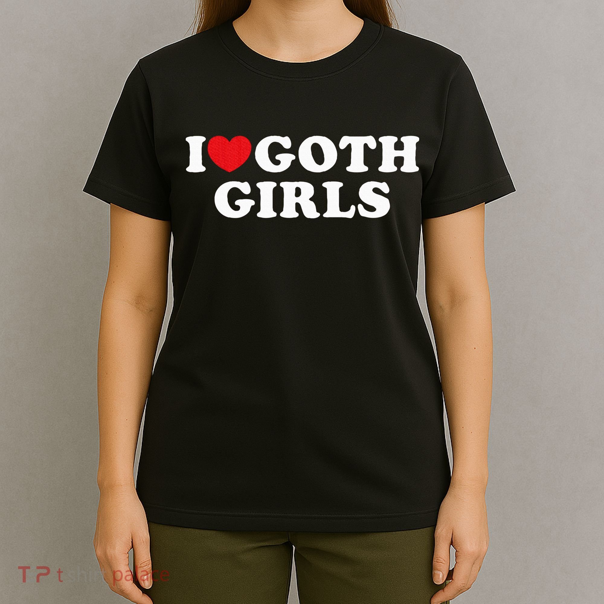 I Love Goth Girl T-Shirt