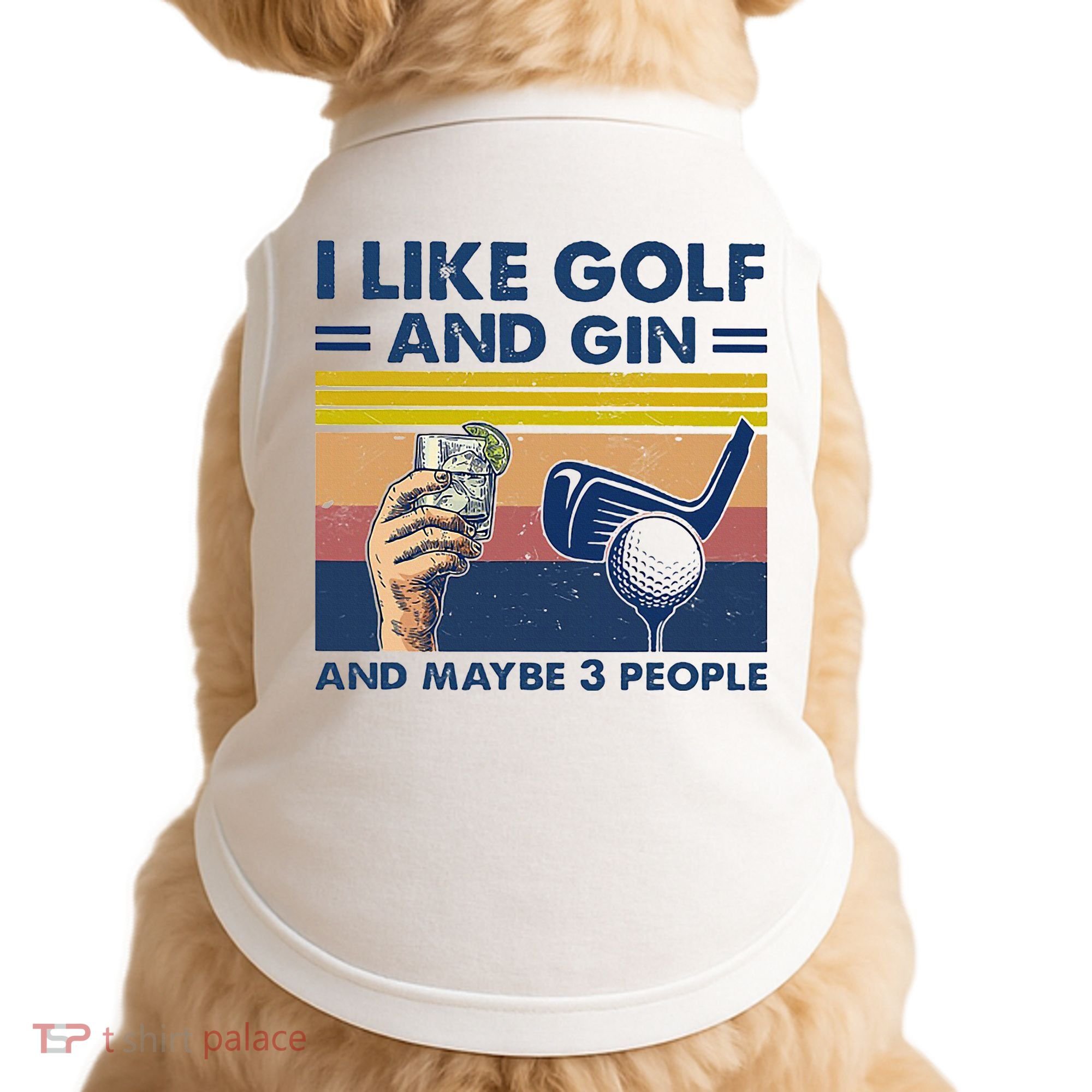 I Like Golf And Gin And Maybe 3 People Doggie Tank