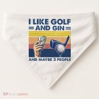 I Like Golf And Gin And Maybe 3 People USA-Made Doggie Bandana thumb 0