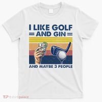 I Like Golf And Gin And Maybe 3 People T-Shirt thumb 0