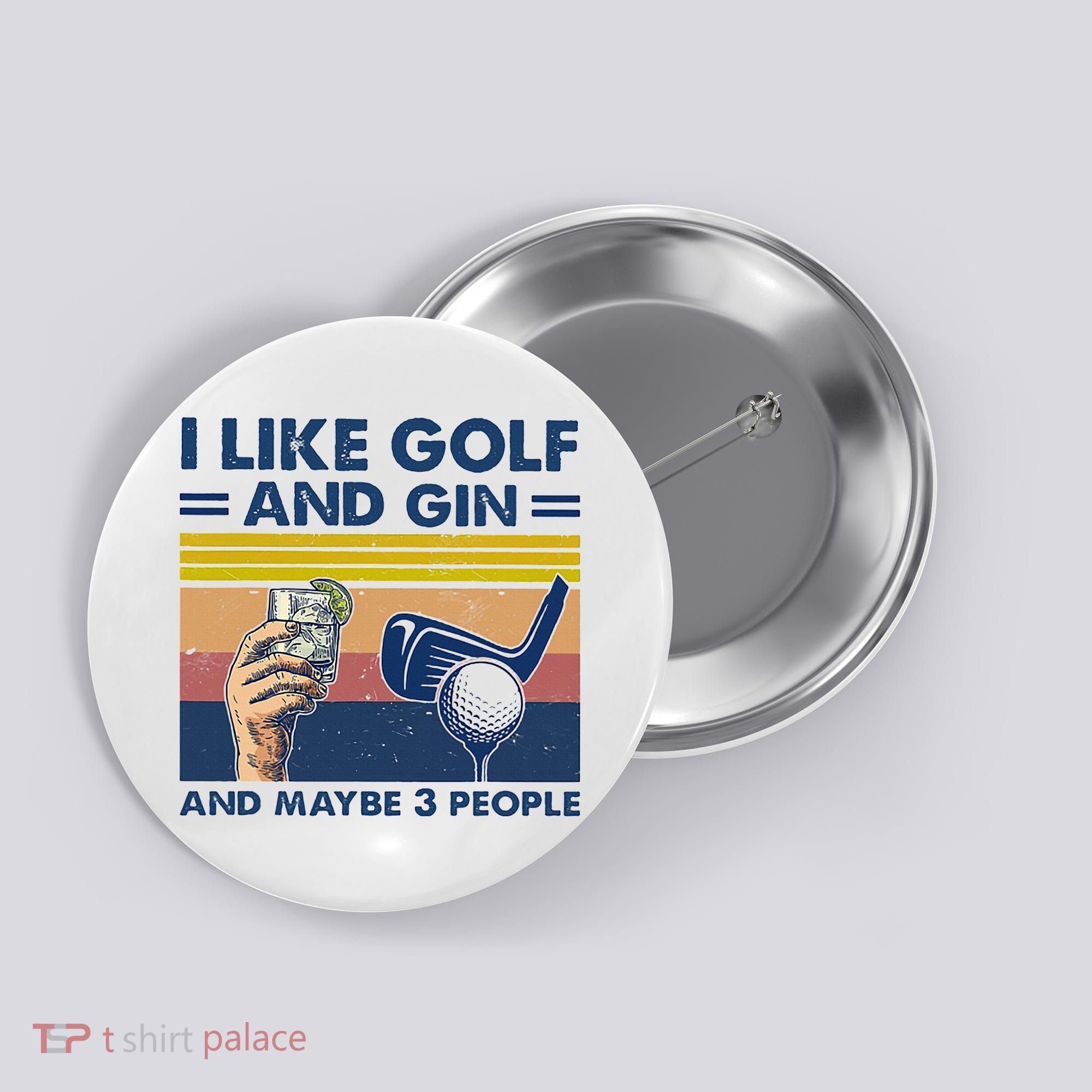 I Like Golf And Gin And Maybe 3 People Button
