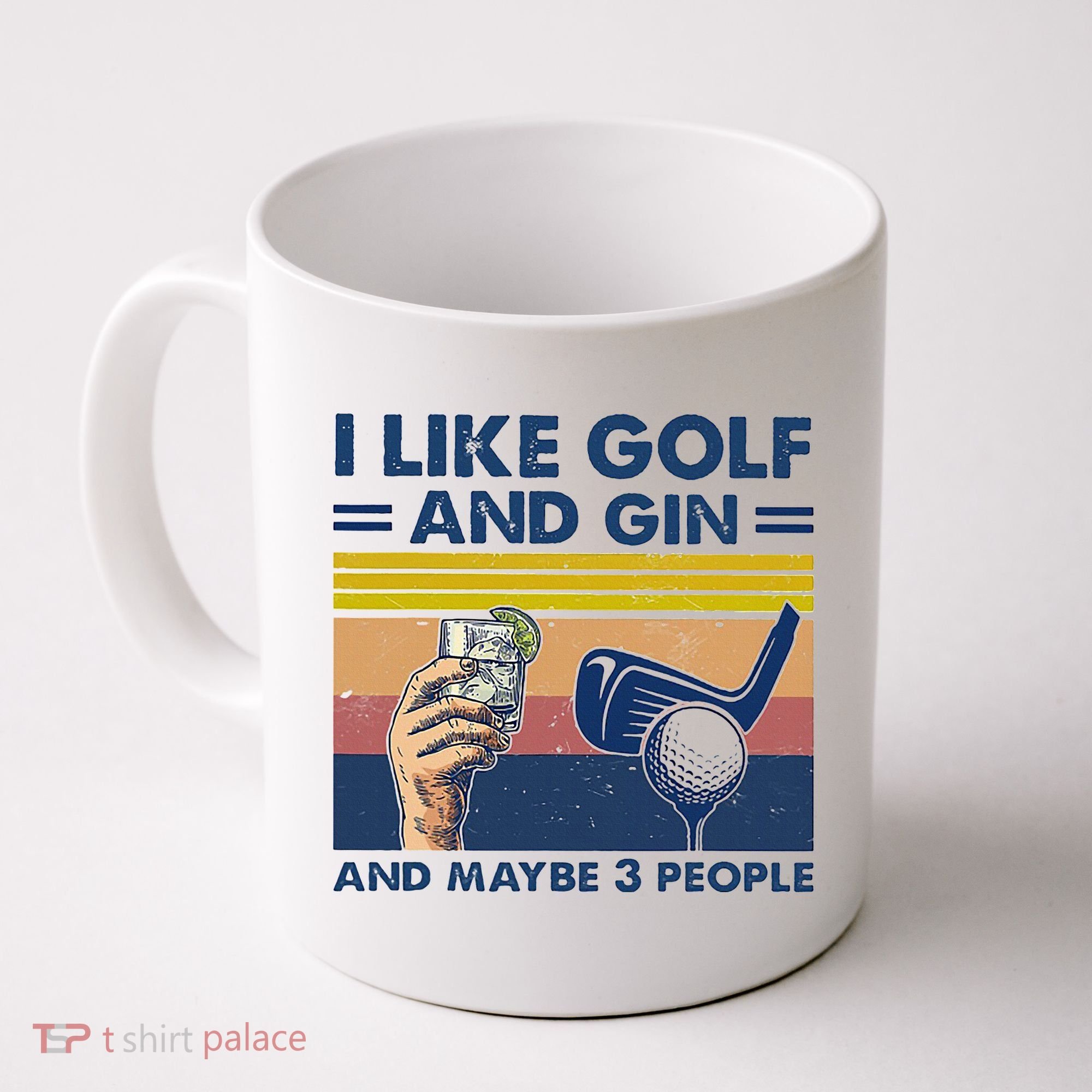 I Like Golf And Gin And Maybe 3 People Coffee Mug
