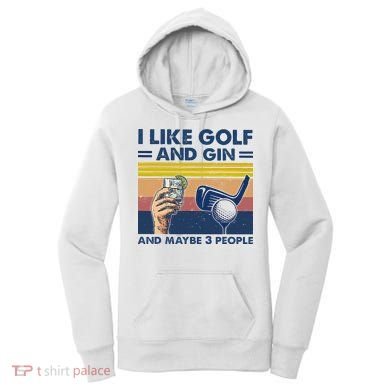 I Like Golf And Gin And Maybe 3 People Women's Hoodie