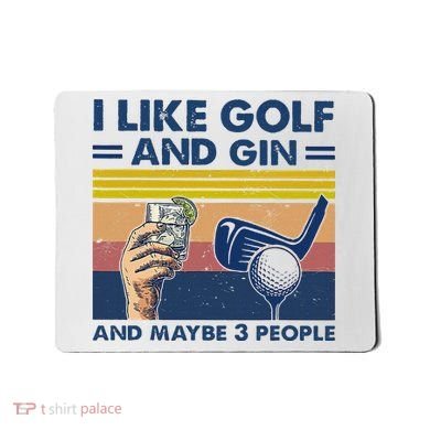I Like Golf And Gin And Maybe 3 People Mousepad