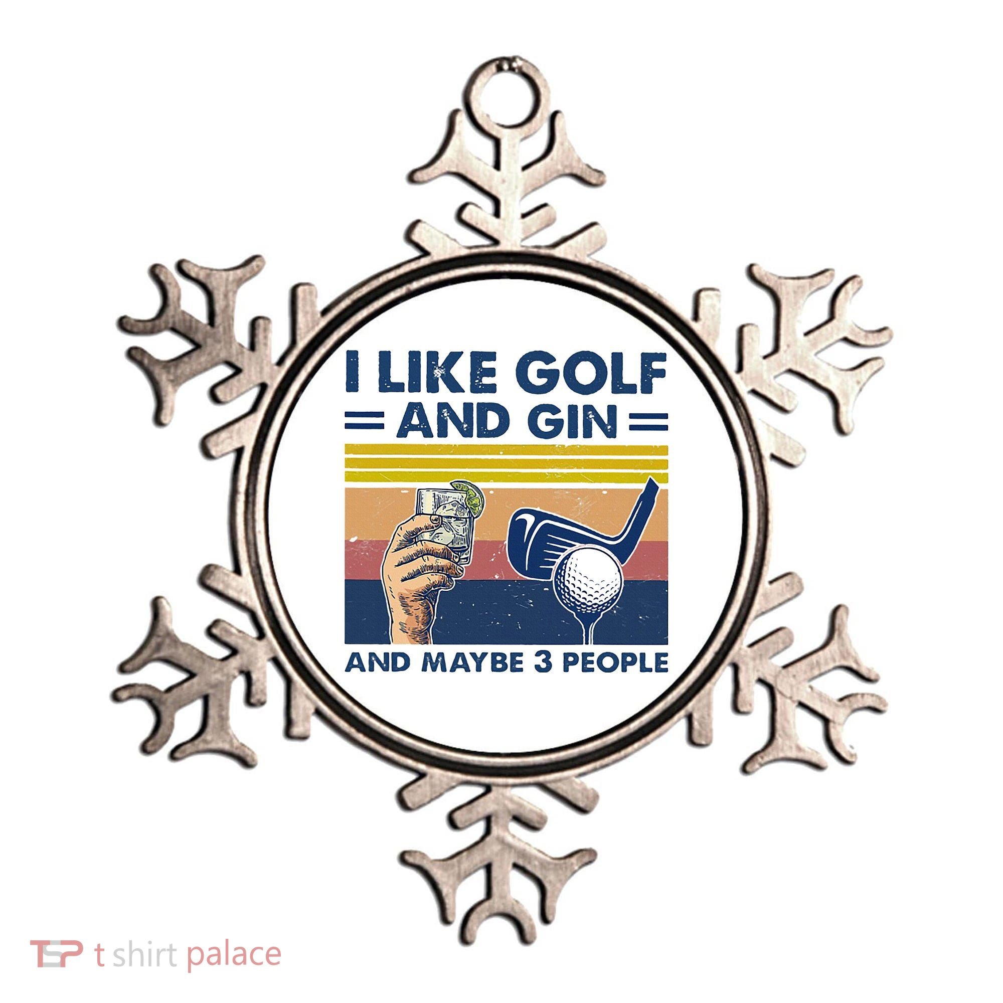 I Like Golf And Gin And Maybe 3 People Ornament