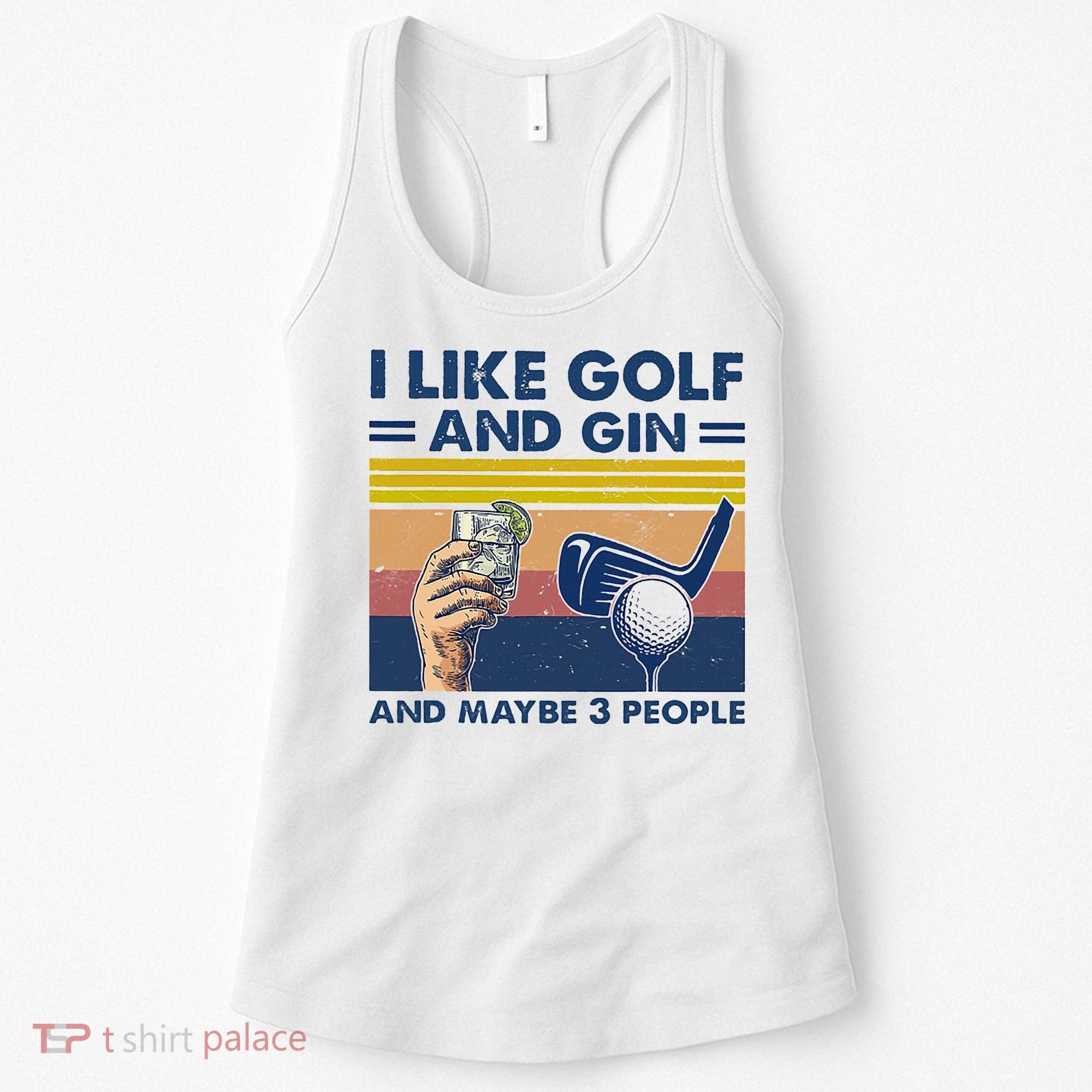 I Like Golf And Gin And Maybe 3 People Women's Tank Top