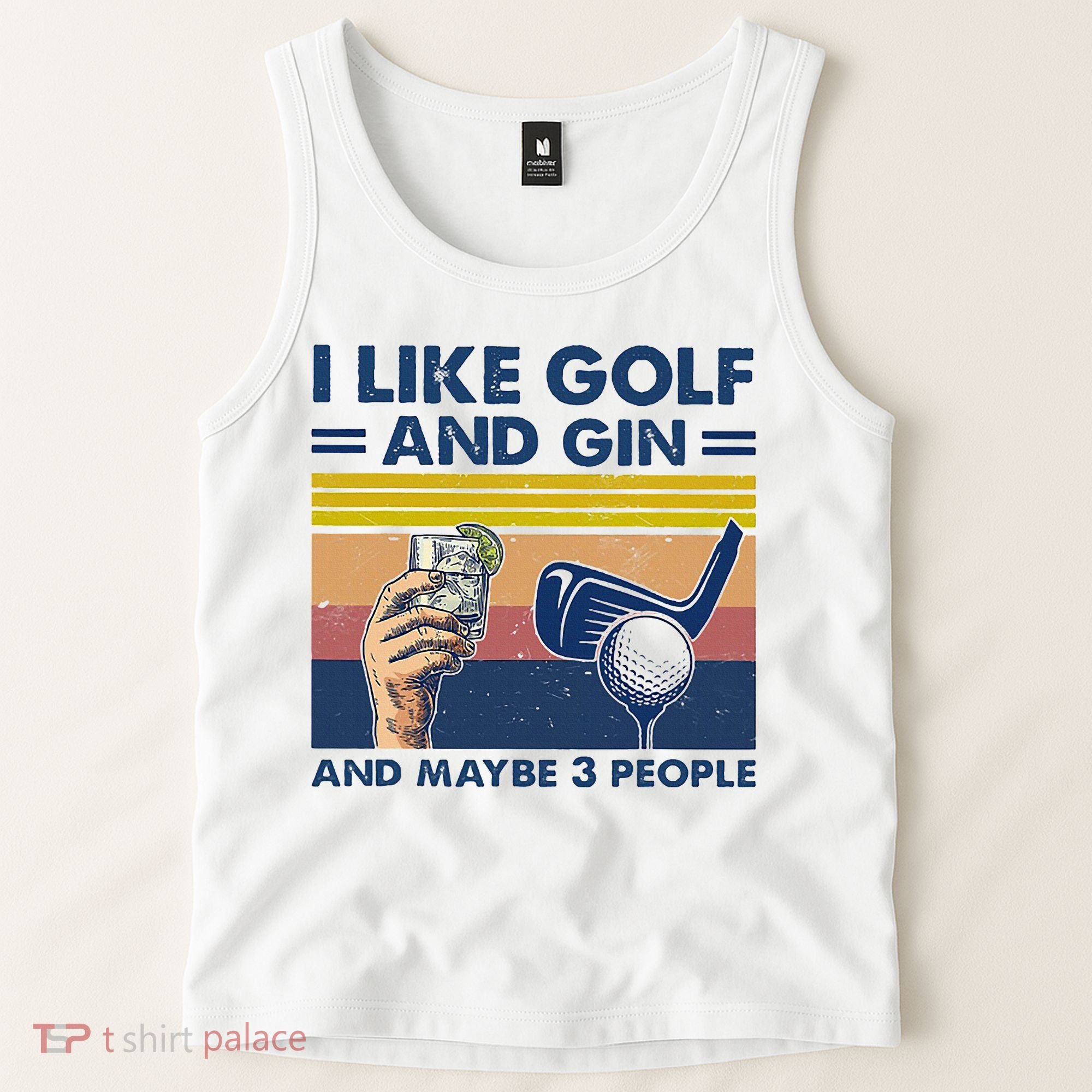 I Like Golf And Gin And Maybe 3 People Tank Top