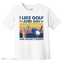 I Like Golf And Gin And Maybe 3 People Toddler T-Shirt thumb 0