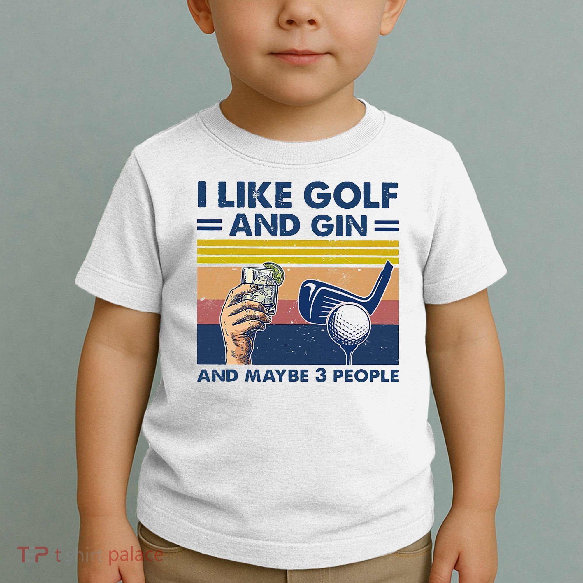 I Like Golf And Gin And Maybe 3 People Toddler T-Shirt