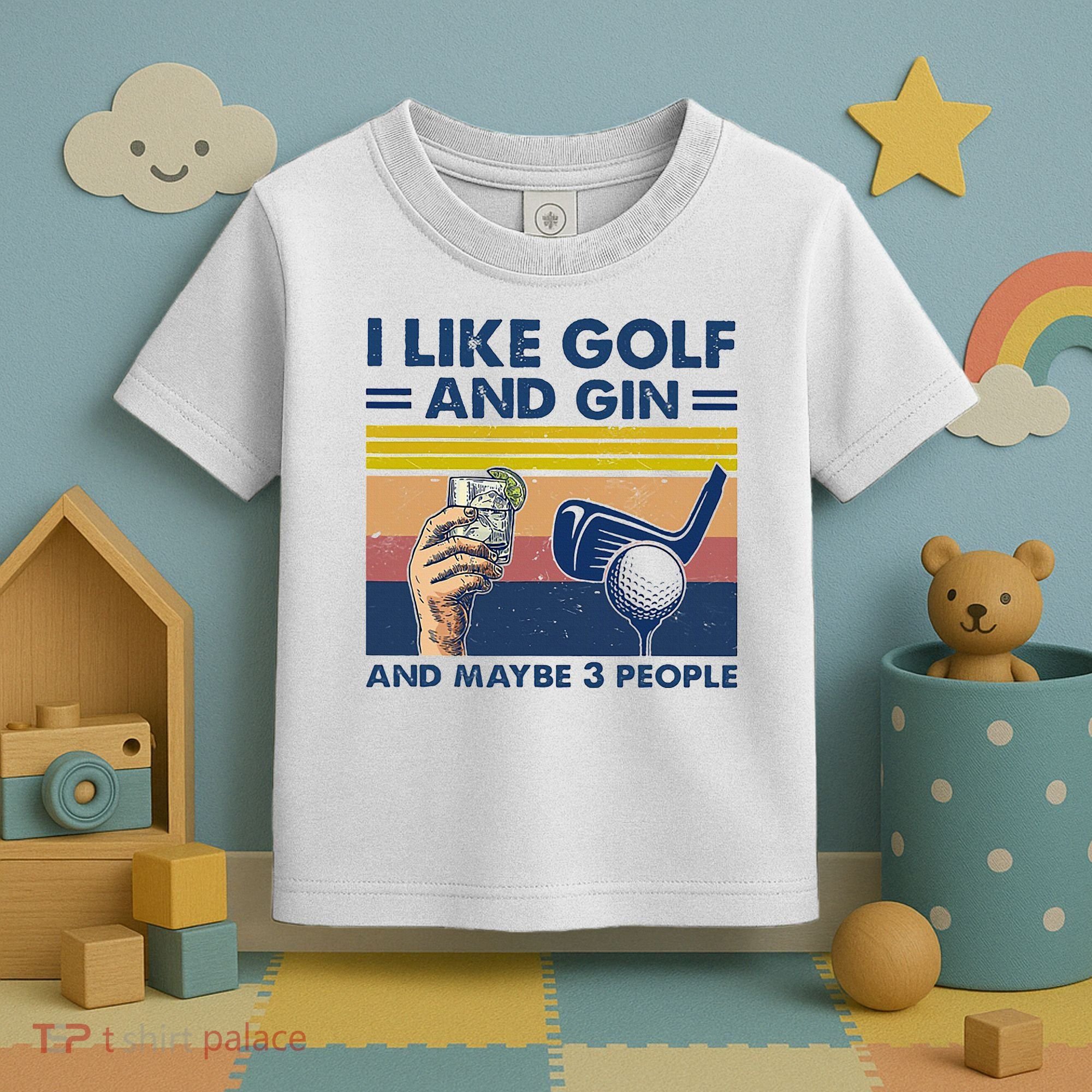 I Like Golf And Gin And Maybe 3 People Toddler T-Shirt
