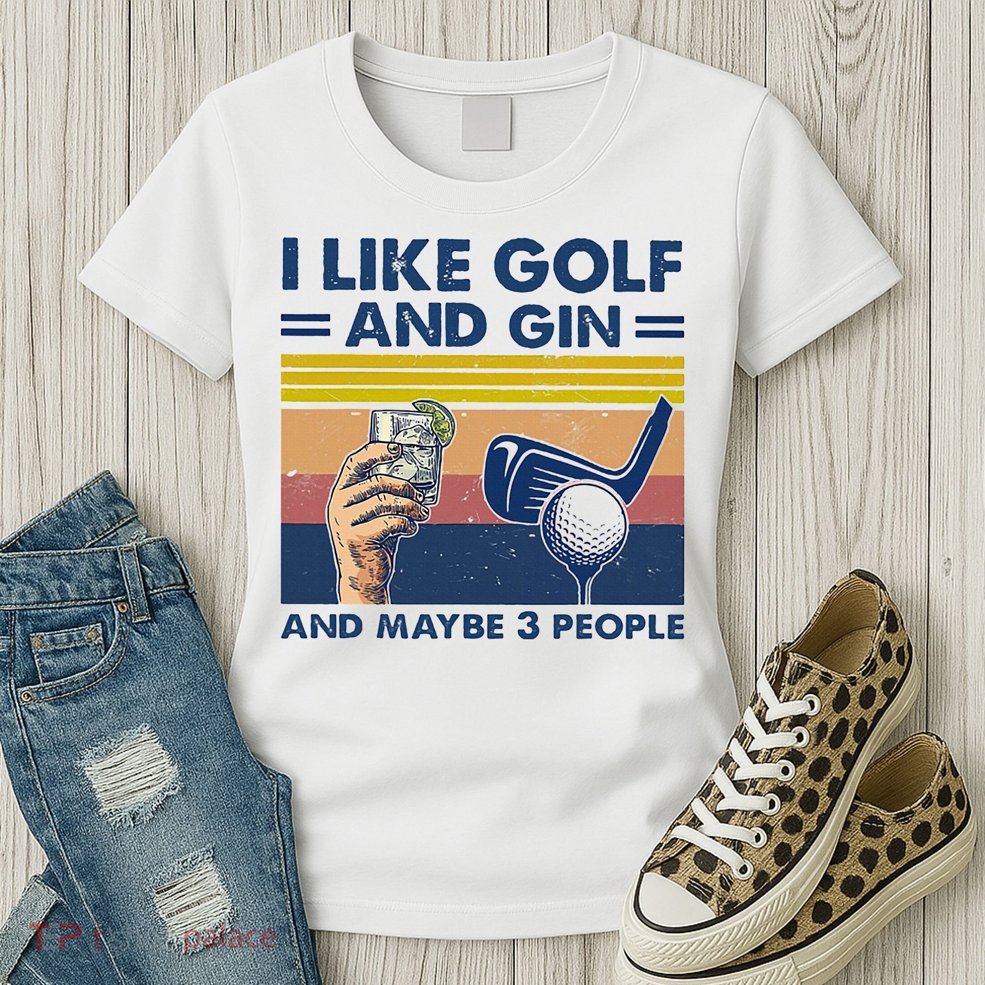 I Like Golf And Gin And Maybe 3 People Women's T-Shirt