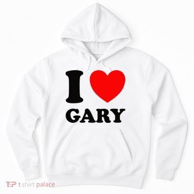 I Love Gary Hoodie