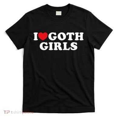 I Love Goth I Heart Goth T-Shirt