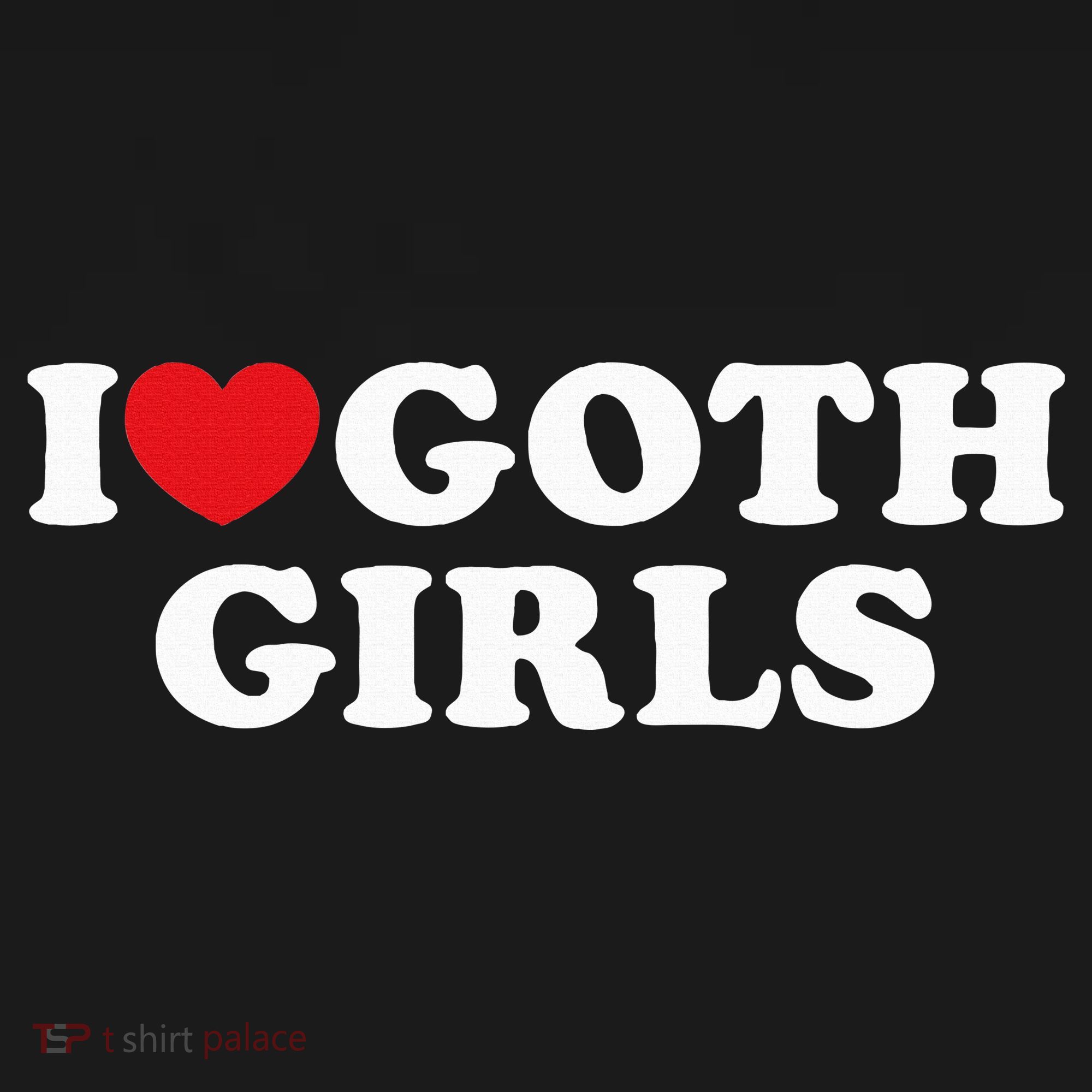 I Love Goth I Heart Goth Women's T-Shirt