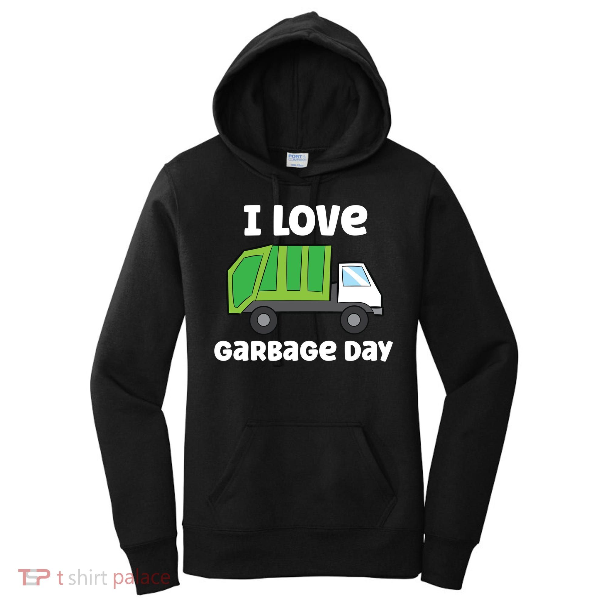 I Love Garbage Day Garbage Truck Gift Women's Hoodie