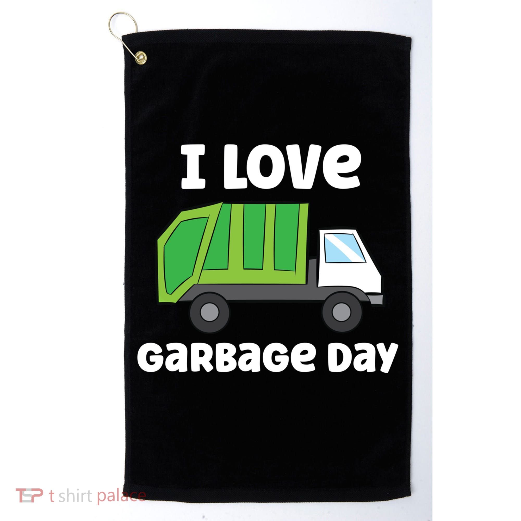 I Love Garbage Day Garbage Truck Gift Golf Towel
