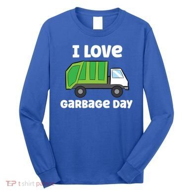 I Love Garbage Day Garbage Truck Gift Long Sleeve Shirt