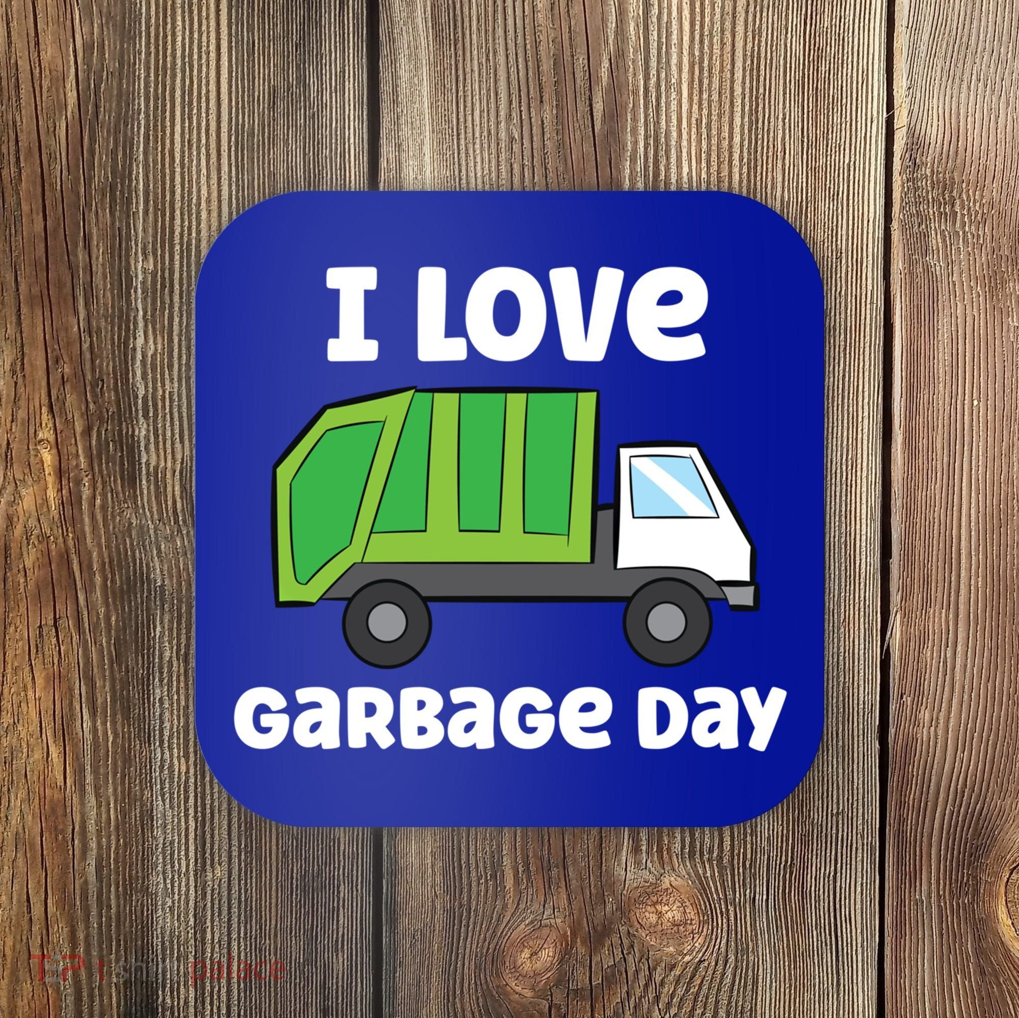 I Love Garbage Day Garbage Truck Gift Coaster
